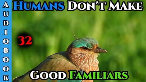 Humans ARE CHAOS - Humans Don't make Good Familiars (Ongoing) - Ch.32 | HFY | Fantasy |
