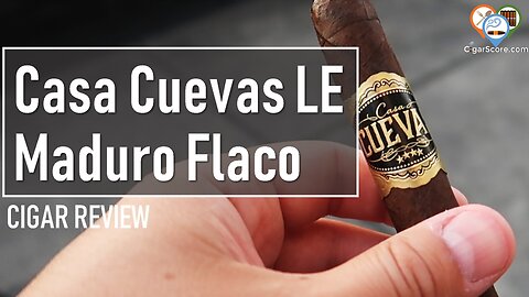 CASA CUEVAS Limited Edition MADURO Flaco - CIGAR REVIEWS by CigarScore