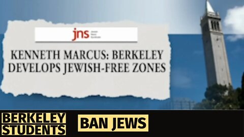 Berkeley BANS Jews in 2022, Jew Hatred on College Campuses