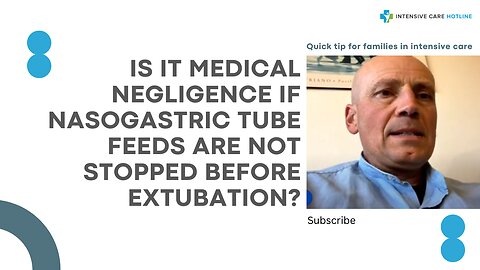 Is it Medical Negligence if Nasogastric Tube Feeds are Not Stopped Before Extubation?