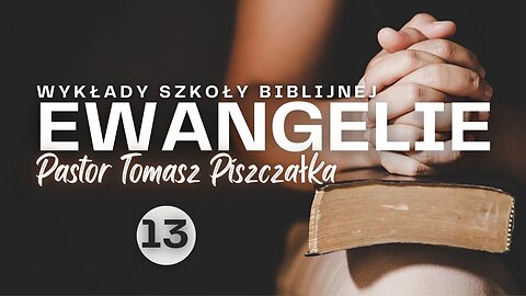 ChIBiM EWANGELIE CZ 13 - Pastor Tomek