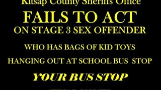 Kitsap Sheriffs Office fails to stop level 3 sex offender from hanging out at school Bus Stop