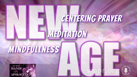 22 Mar 21, Hands on Apologetics: Bryan Mercier: New Age: Centering Prayer, Meditation, Mindfulness