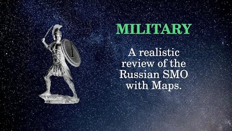 Military Affairs: A realistic review of the Russian SMO with maps