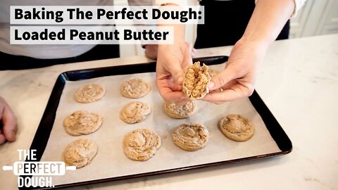 Hot To Bake The Perfect Dough: Loaded Peanut Butter