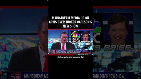 Mainstream Media Up on Arms over Tucker Carlson’s New Show