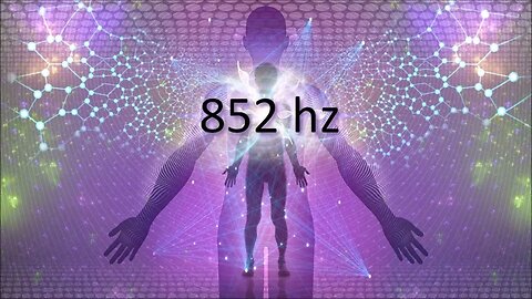 852 HZ - AWAKEN YOUR INTUITION - SOLFEGGIO FREQUENCY HEALING