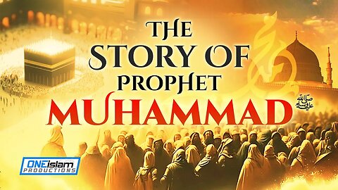 THE STORY OF PROPHET MUHAMMAD (ﷺ)