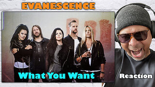 Evanescence - 'What You Want' Reaction!