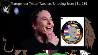 Transgender Twitter Tweeters Tattooing Teens | Ep. 285