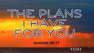 The Plans I Have For You • Jeremiah 29:11
