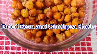 Dried Bean and Chickpea Hacks