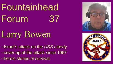 FF-37: Larry Bowen on Israel's attack on the _USS Liberty_ and the cover up since 1967.