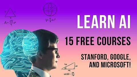 Learn AI (Get Certified!) with These Fifteen FREE Courses From Google, Microsoft, and Stanford!