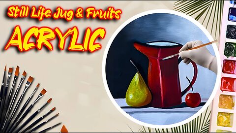 Still Life in Acrylic | Jug and Fruits Painting | Step-by-Step Tutorial