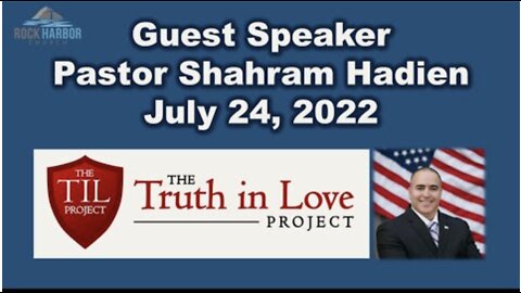 7-24-22 - Guest Speaker Pastor Shahram Hadien