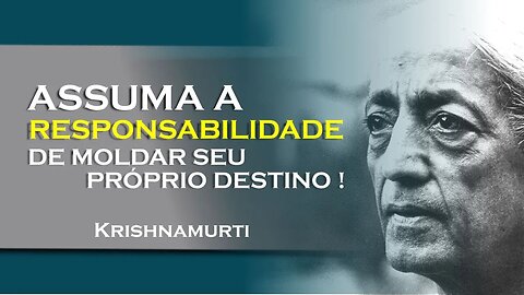 Nossa responsabilidade moldando o futuro com sabedoria!, OUTUBRO, KRISHNAMURTI