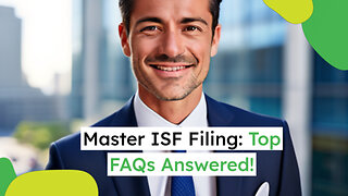 Mastering ISF Filing: Your Ultimate Guide to Smooth Imports