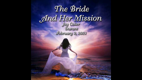 The Bride and Her Mission Joy Coker Durant, Ladies Bible Study February 2, 2021