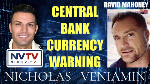 David Mahoney Warns Central Bank Currency with Nicholas Veniamin