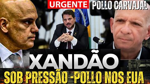 Reviravolta‼️ Xandão sob pressão- Pollo Carvajal Nos EUA- Do Val falou