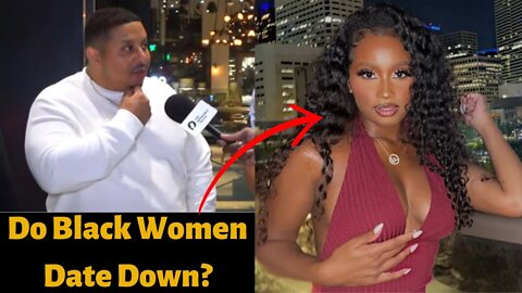 Black Women Date Down And White Women Date Up - Modern Dating Problems