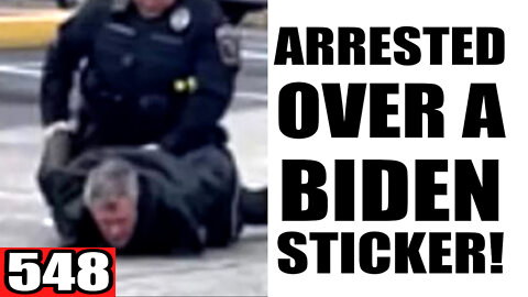 548. ARRESTED Over a Biden Sticker!