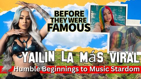 Yailin La Mas Viral | Before They Were Famous | Yailin's Secret to Dominating Latin Music Charts