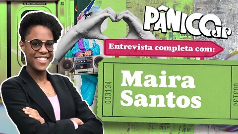 ASSISTA À ENTREVISTA COM MAIRA SANTOS NA ÍNTEGRA