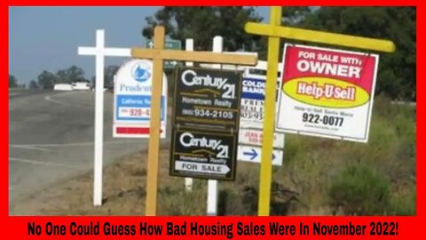 No One Could Guess How Bad Housing Sales Were In November 2022!