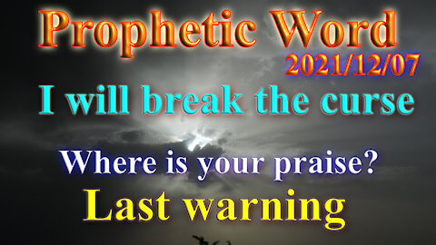 I will break the curse if I will hear your praise, Prophecy
