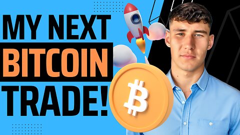 My Next Bitcoin Trade!!