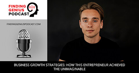 Business Growth Strategies: How This Entrepreneur Achieved The Unimaginable