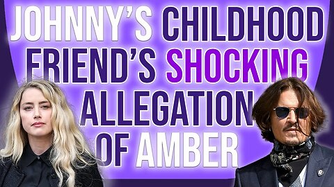 Johnny Depp Childhood Friend's SHOCKING allegation of Amber Heard!