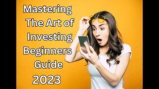 Mastering the art of investing. Beginners Guide.