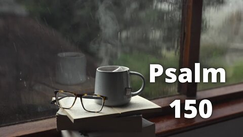 Psalm 150 Narrated with Relaxing Rain Sound | Male Narrator
