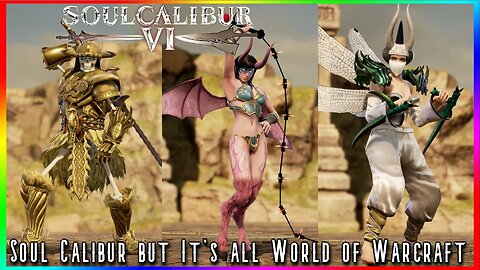 Soul Calibur but it's World of Warcraft Creations - Soul Calibur VI Character Creations