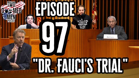 Episode 97 "Dr. Fauci's Trial"