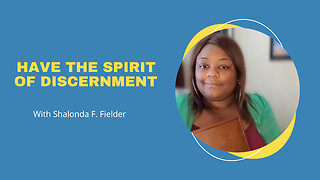 Have the spirit of Discernment