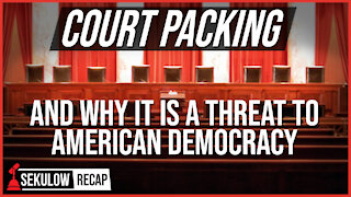 Court Packing & Why It Is a Threat to American Democracy