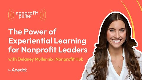 The Power of Experiential Learning for Nonprofit Leaders