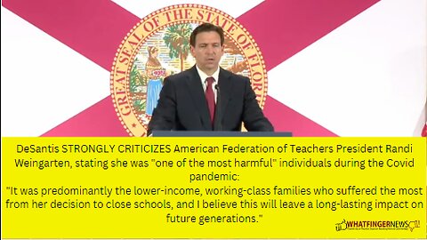 DeSantis STRONGLY CRITICIZES American Federation of Teachers President Randi Weingarten