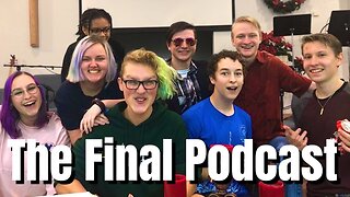 The Final Episode Of The Podcast w/ Sam, Devyn, Dylan, David, Margaret, Davey, Halle