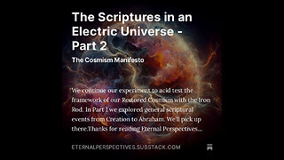 Eternal Perspectives - Ep 13.1: The Scriptures and an Electric Universe - Part 2