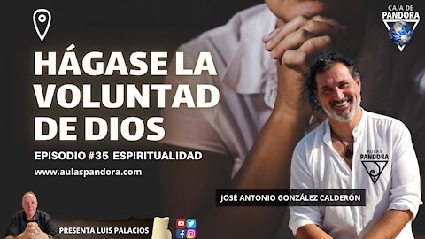 Hágase la Voluntad de Dios con José Antonio González Calderón & Luis Palacios