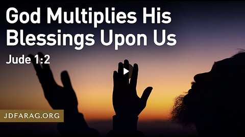 God Multiplies Blessings Upon Us by JD Farag