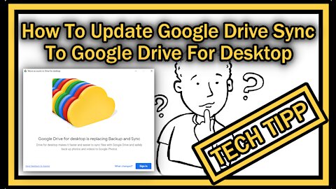 Google Drive Backup Sync Update To Google Drive For Desktop (Important Information - How To Update)