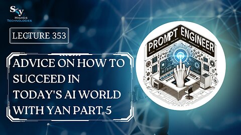 353. Advice on How to Succeed in Today's AI World with Yan Part 5 | Skyhighes | Prompt Engineering