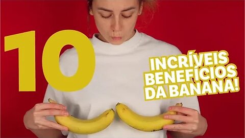 Os 10 INCRÍVEIS benefícios da Banana