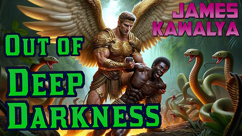 Out of Deep Darkness: James Kawalya